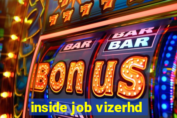 inside job vizerhd